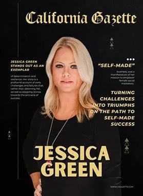 Magazine cover of 'California Gazette' featuring Jessica Green. The cover highlights her journey of resilience and success, emphasizing her 'Self-Made' business and her mission to empower female social marketers. Jessica stands confidently in a black outfit, symbolizing strength and leadership in entrepreneurship.