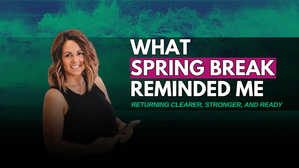 What Spring Break Reminded Me