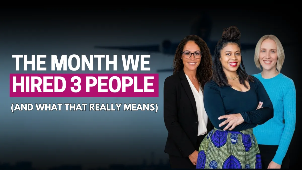 The Month We Hired 3 People (And What That Really Means)