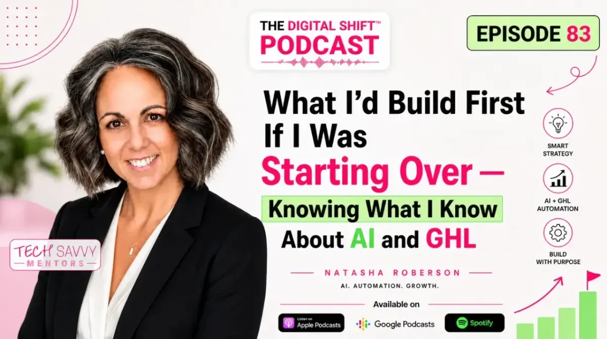 Episode 83: What I'd Build First If I Was Starting Over — Knowing What I Know About AI and GHL