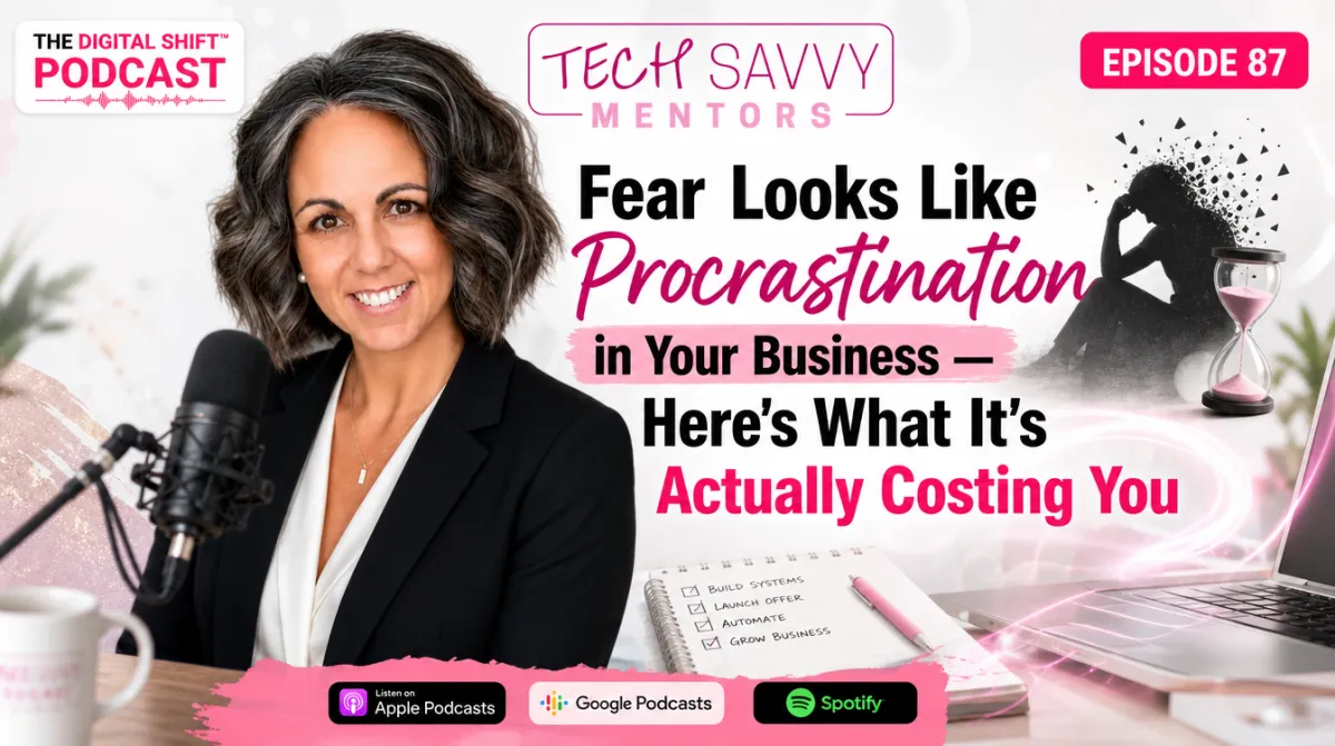 Fear Looks Like Procrastination in Your Business