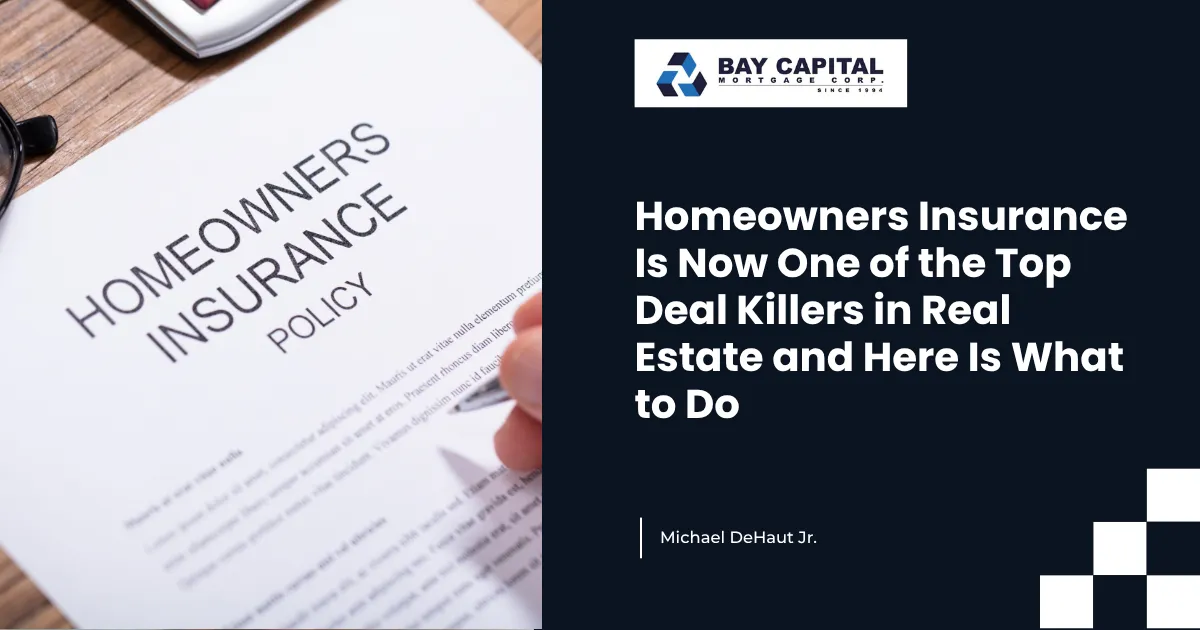 Homeowners Insurance Is Now One of the Top Deal Killers in Real Estate and Here Is What to Do