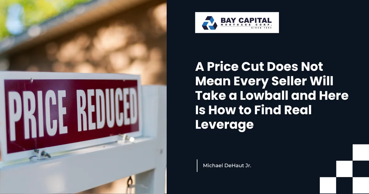 A Price Cut Does Not Mean Every Seller Will Take a Lowball and Here Is How to Find Real Leverage