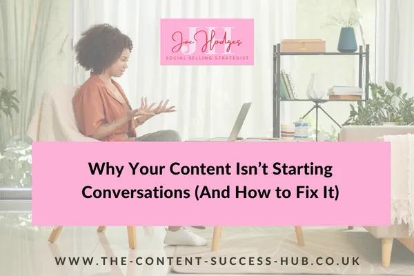 Why Your Content Isn’t Starting Conversations (And How to Fix It)