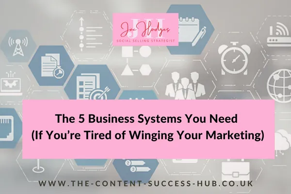 The 5 Business Systems You Need (If You’re Tired of Winging Your Marketing)