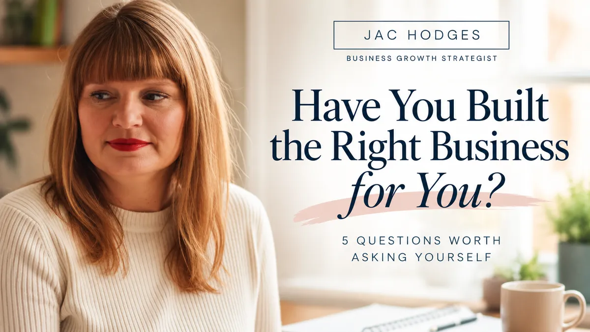 Have You Built the Right Business for You? 5 Questions Worth Asking Yourself