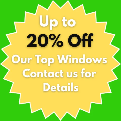 20% off on our top windows. Contact for Details