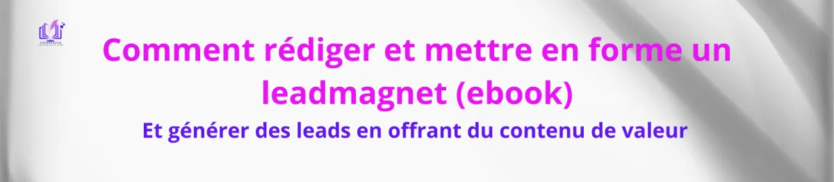 Rédiger et mettre en forme un leadmagnet ebook