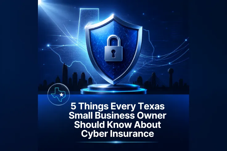5 Things Every Texas Small Business Owner Should Know About Cyber Insurance