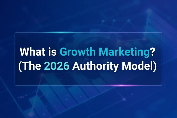 What is Growth Marketing? (The 2026 Authority Model)