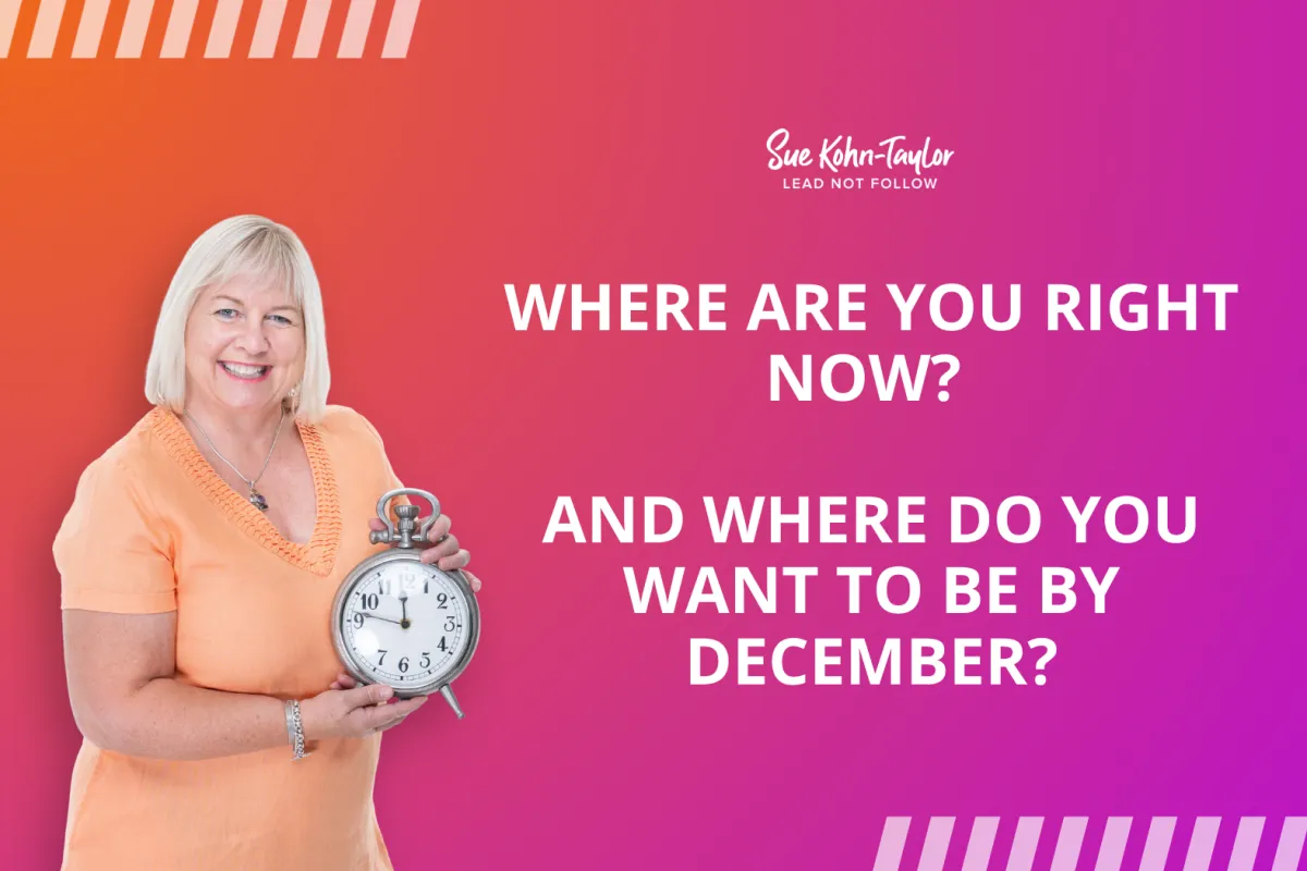 Where Are You Right Now? And Where Do You Want To Be By December?