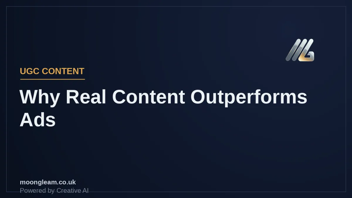 UGC Explained: Why "Real" Content Outperforms Polished Ads