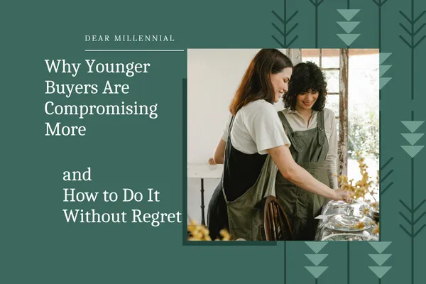 Why Younger Buyers Are Compromising More