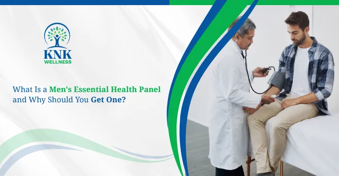 What is a Men’s Essential Health Panel and why should you get one