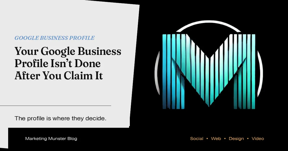 Your Google Business Profile Isn't Done After You Claim It