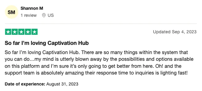 Shannon says she loves Captivation Hub for its vast possibilities, fast support response times, and exciting potential for growing her business.