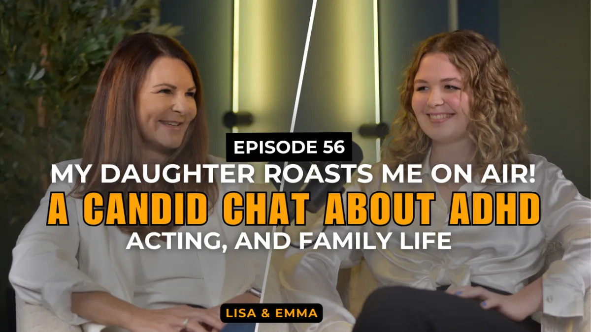 #56: My Daughter Roasts Me on Air! 😂 A Candid Chat About ADHD, Acting, and Family Life