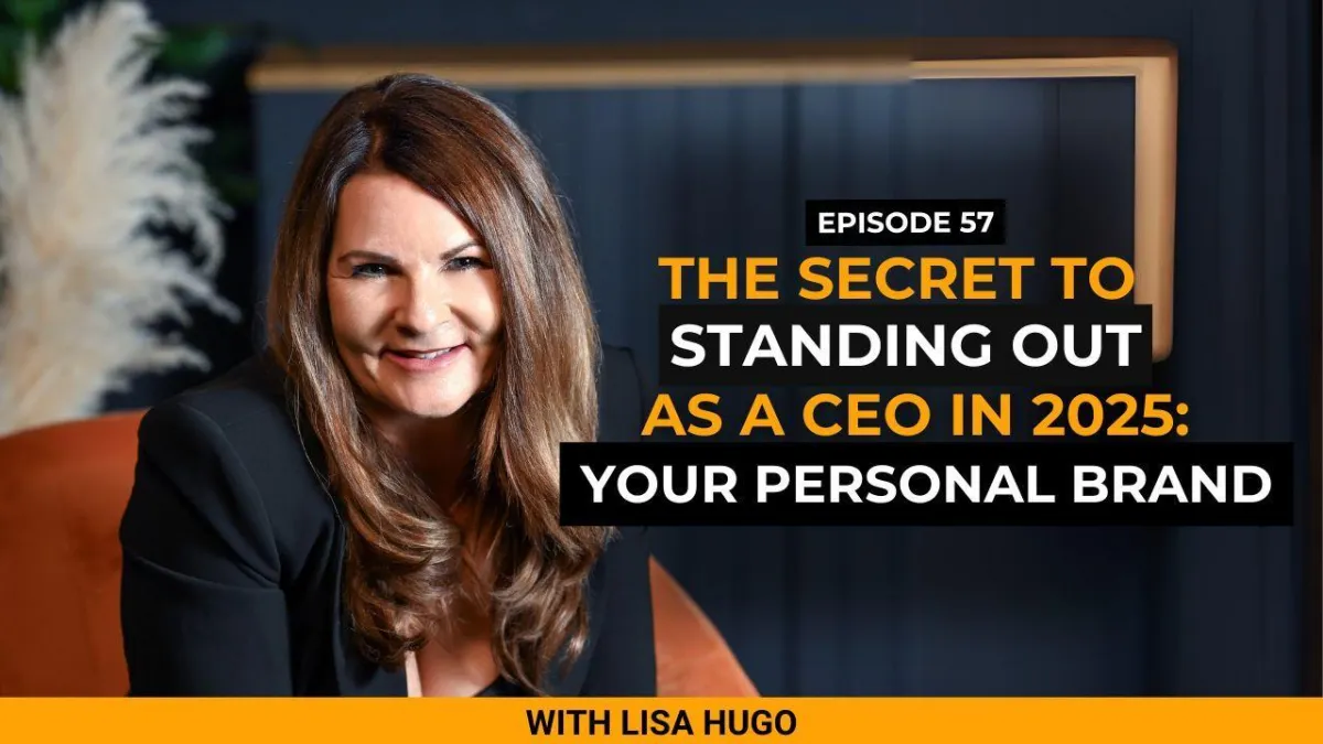 #57: The Secret to Standing Out as a CEO in 2025: Your Personal Brand