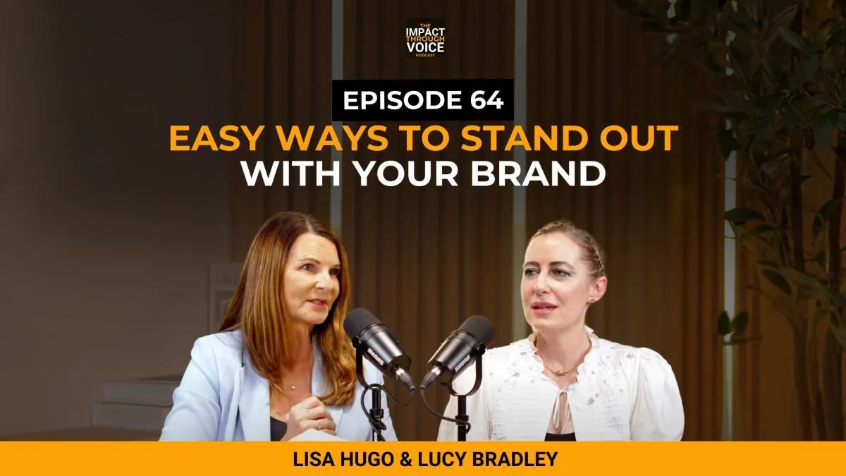 Discover branding tips with Lisa Hugo and Lucy Bradley in Episode 64 – Easy ways to stand out and grow your voice-driven brand.