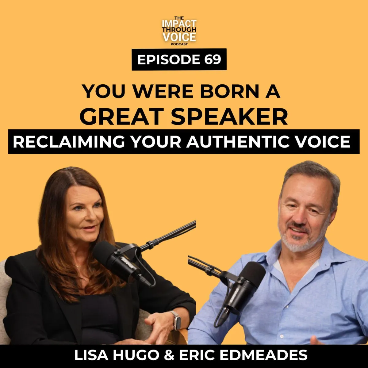 #69:You Were Born a Great Speaker: Reclaiming Your Authentic Voice with Eric Edmeades
