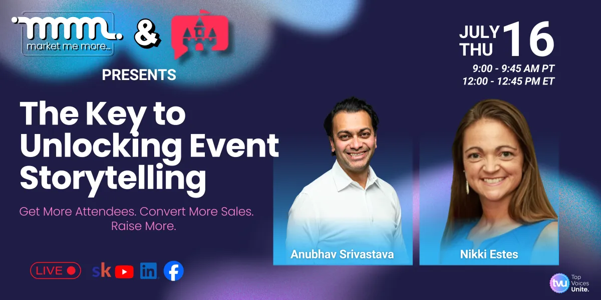 Promotional webinar banner for “The Key to Unlocking Event Storytelling” by Market Me More, Vocatales, and Top Voices Unite, featuring speakers Anubhav Srivastava and Nikki Estes, with July 16 event time details and live streaming platform icons