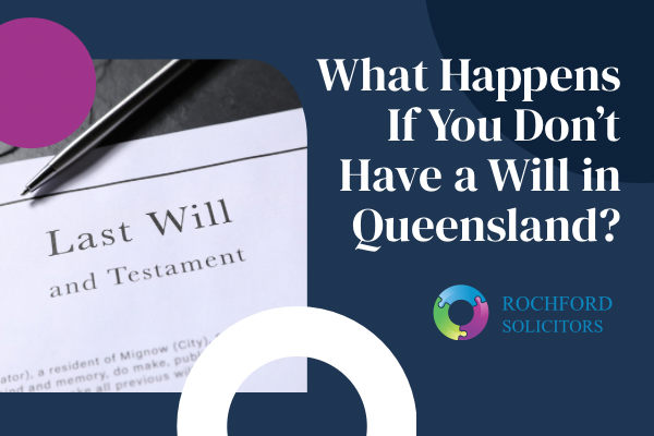 What happens if you die without a will in Queensland