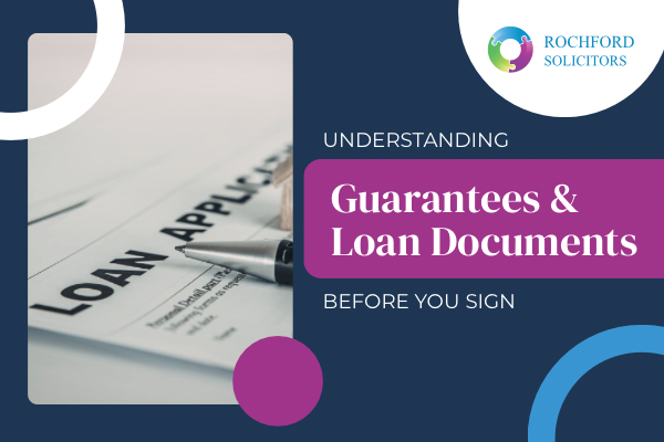 Understanding Guarantees and Loan Documents Before You Sign