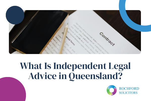 What Is Independent Legal Advice in Queensland?