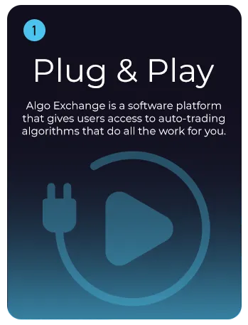 Plug and Play Trading Algorithms - Algo Exchange is a software platform that gives users access to auto-trading algorithms that do all the work for you.