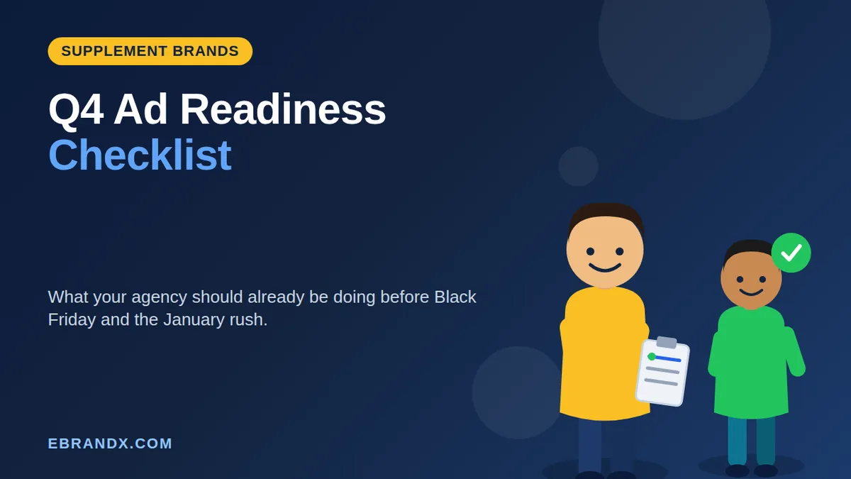 Supplement Brand Q4 Readiness Checklist: What Your Ad Agency Should Be Doing Right Now