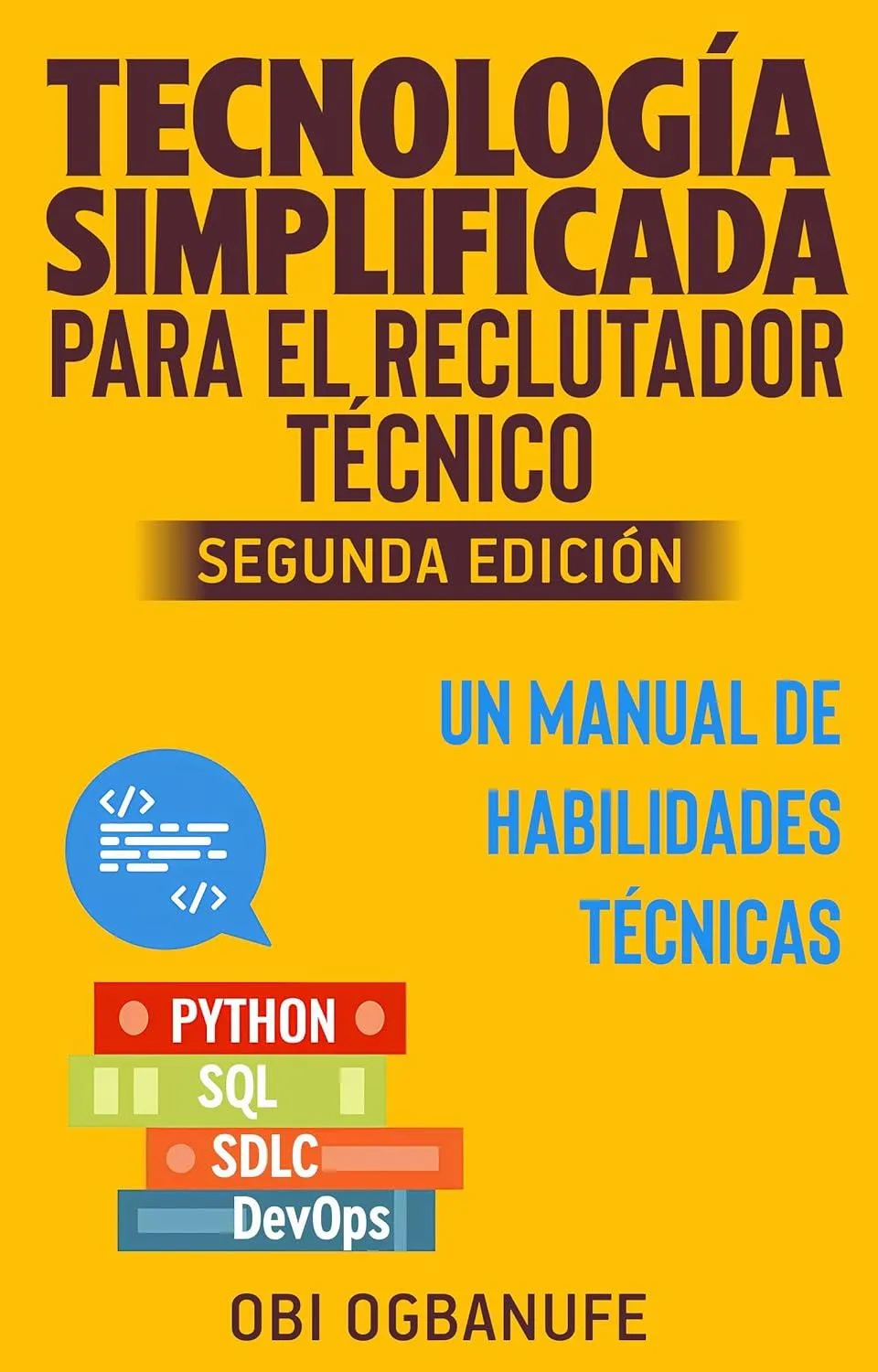 Technology Made Simple for the Technical Recruiter (Spanish Edition)