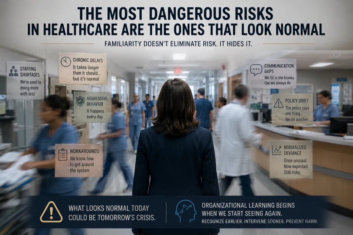 The Most Dangerous Risks in Healthcare Are the Ones That Look Normal
