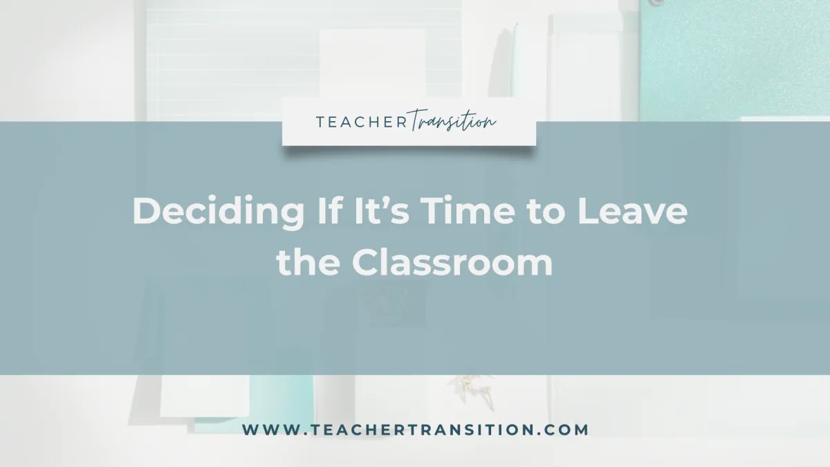 When to Leave Teaching (Without Regret) | Career Change for Teachers