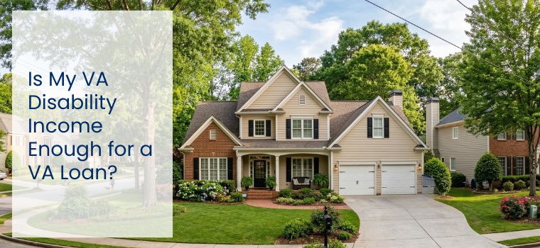 Is My VA Disability Income Enough for a VA Loan?