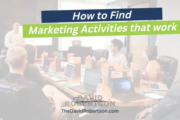 How to Find Marketing Activities that Actually Work