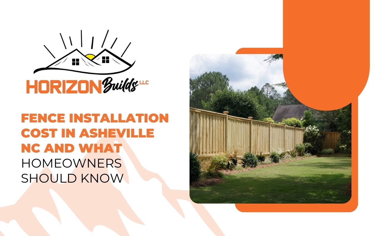 Fence Installation Cost in Asheville NC and What Homeowners Should Know