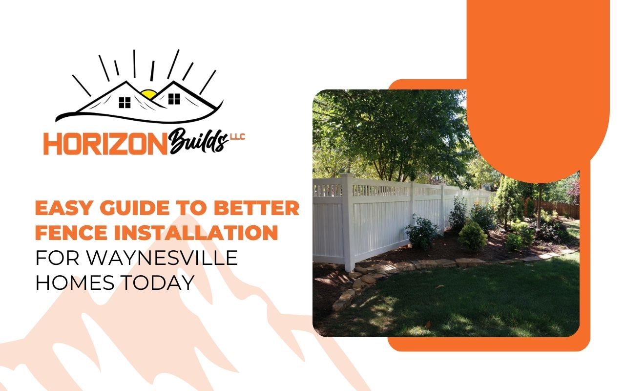 Easy Guide to Better Fence Installation for Waynesville Homes Today