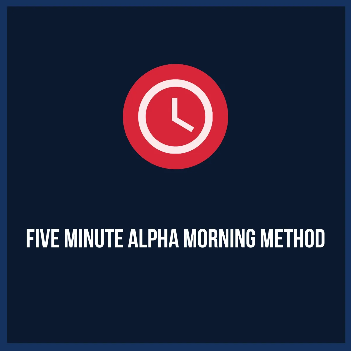 Alpha Elite Dads Five Minute Alpha Morning Routine