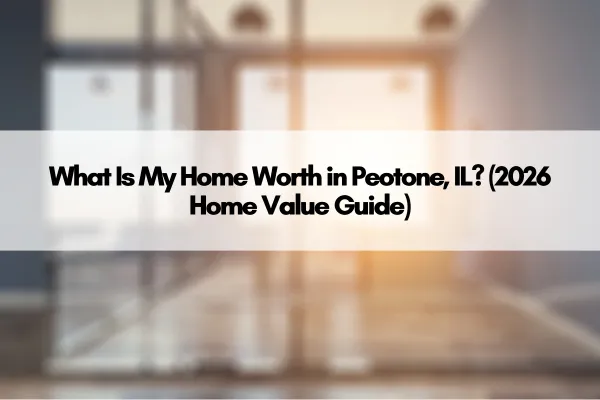 What Is My Home Worth in Peotone, IL? (2026 Home Value Guide)