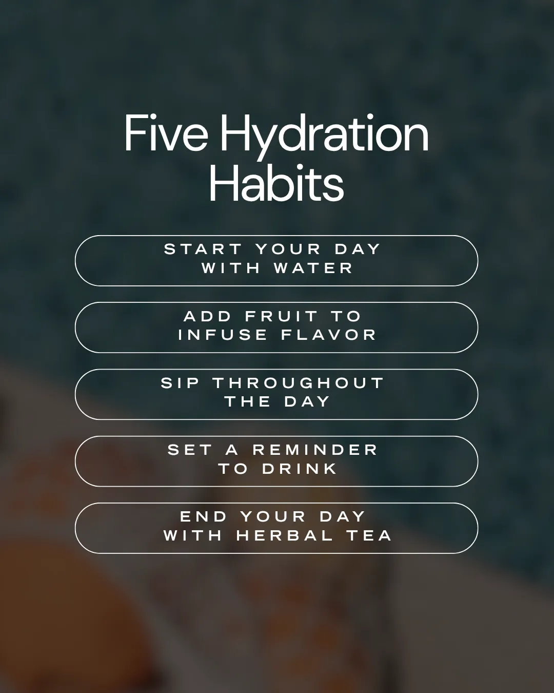 Five Hydration Habits - Start with Water, Add Fruit, Sip Throughout, Set Reminders, End with Herbal Tea.