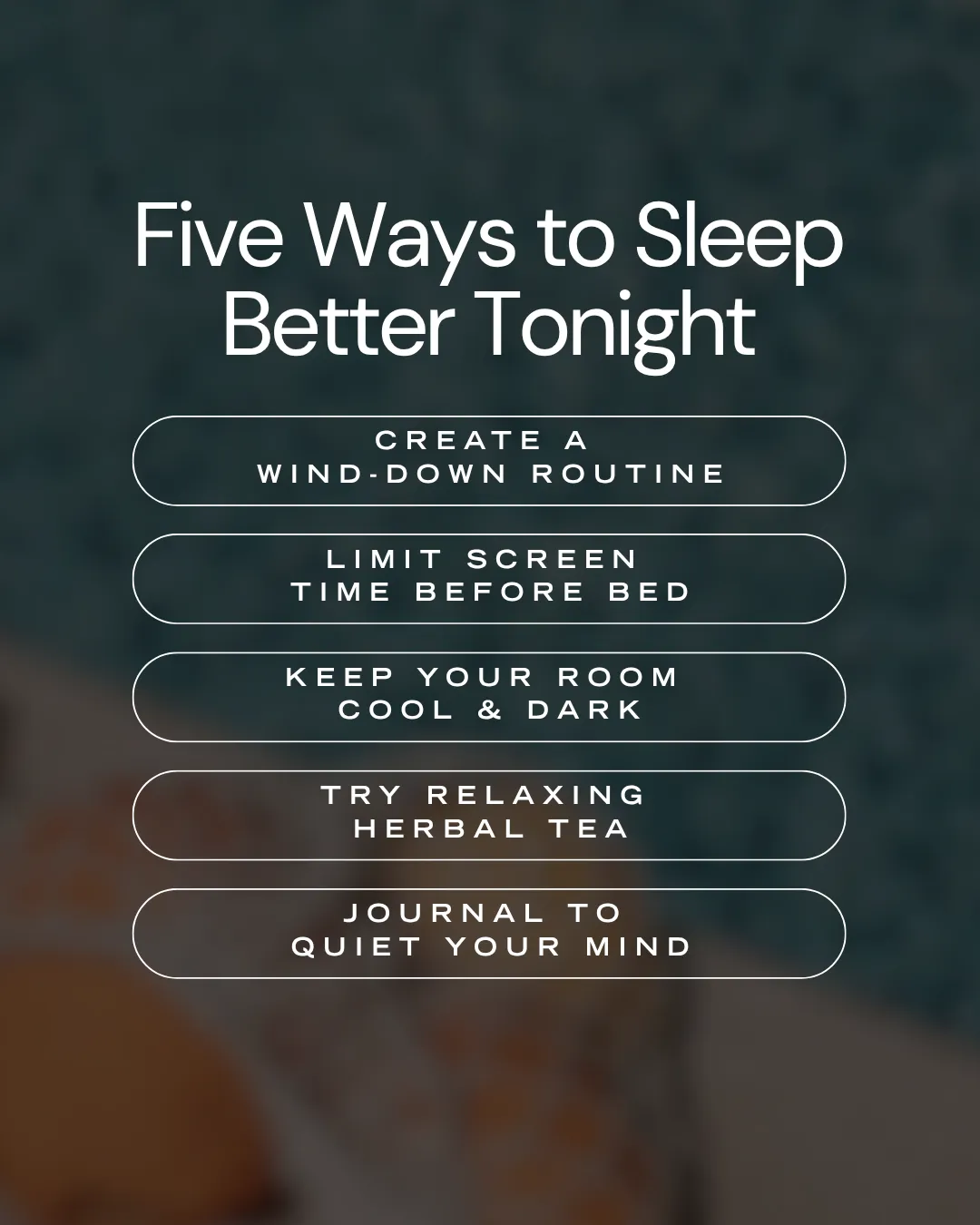 Image displaying five ways to sleep better: wind-down routine, limit screen time, keep room cool and dark, try herbal tea, and journal.