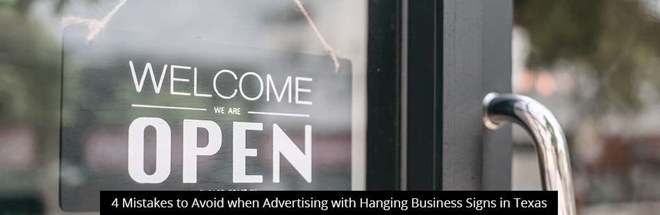 Graphic featuring a "WELCOME WE ARE OPEN" sign design, with the headline "4 Mistakes to Avoid when Advertising with Hanging Business Signs in Texas."