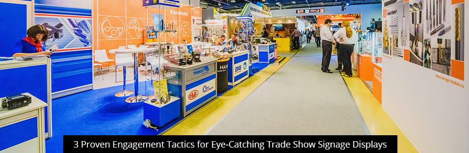 Graphic with the headline "3 Proven Engagement Tactics for Eye-Catching Trade Show Signage Displays."