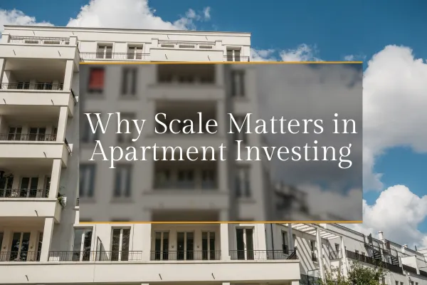 Why Scale Matters in Apartment Investing