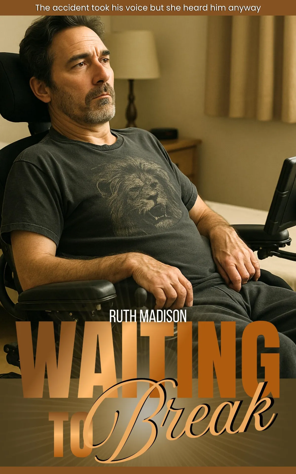Cover of Waiting To Break by Ruth Madison. A mid-40s man in a worn black tee shirt sits in a power wheelchair with an AAV speaking device. The tagline says The Accident Took His Voice But She Heard Him Anyway