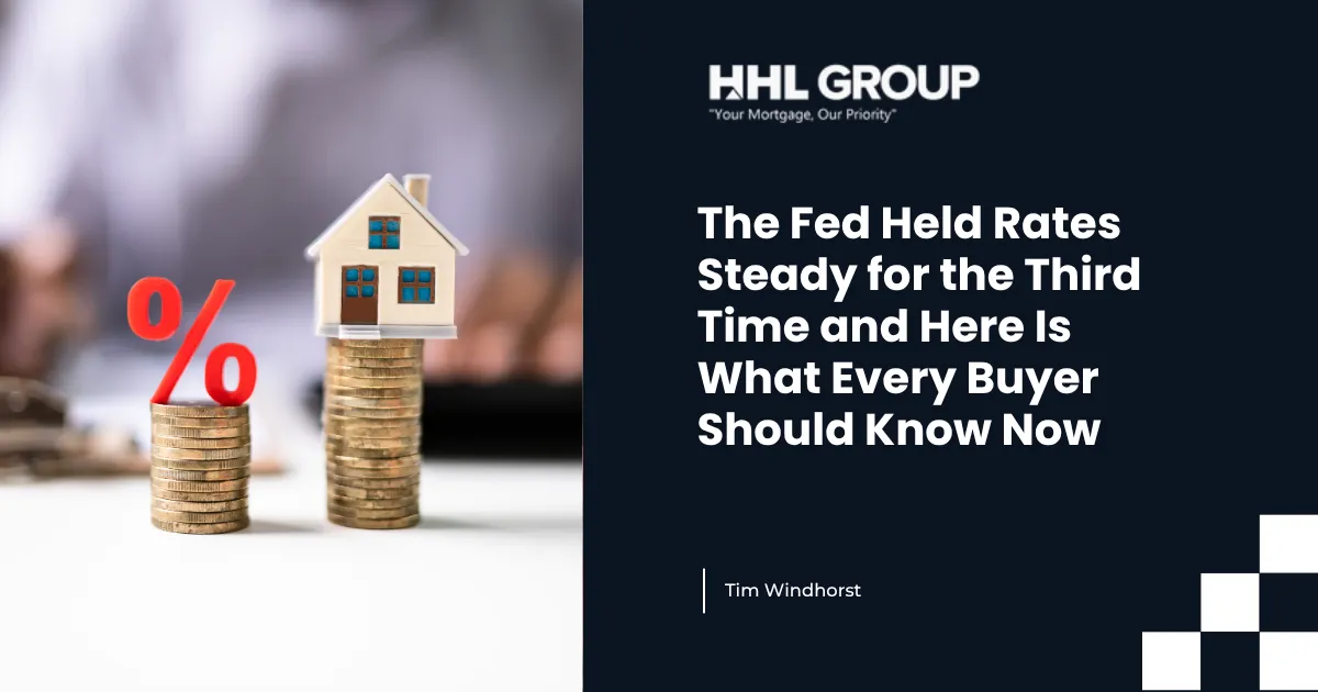 The Fed Held Rates Steady for the Third Time and Here Is What Every Buyer Should Know Now