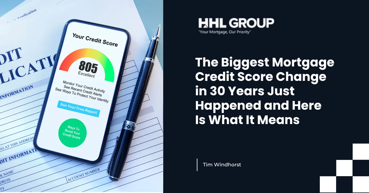 The Biggest Mortgage Credit Score Change in 30 Years Just Happened and Here Is What It Means