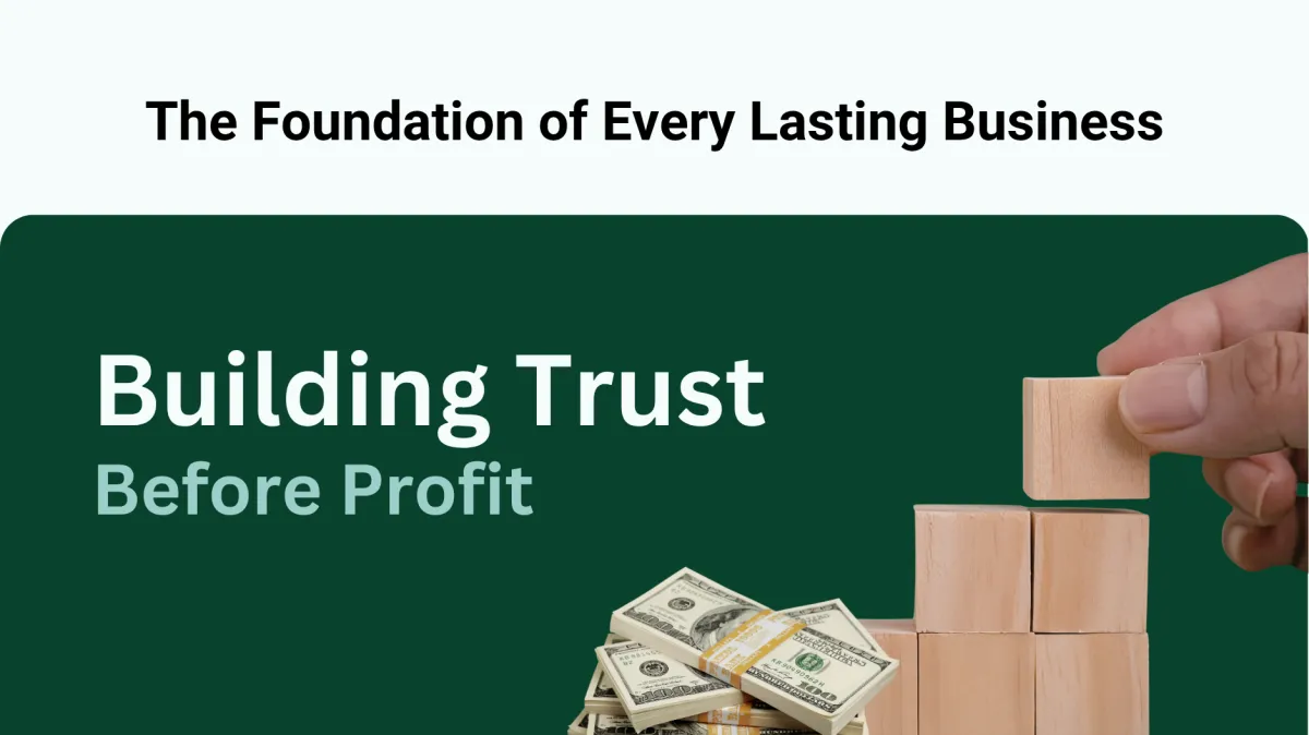 Building Trust Before Profit: The Foundation of Every Lasting Business