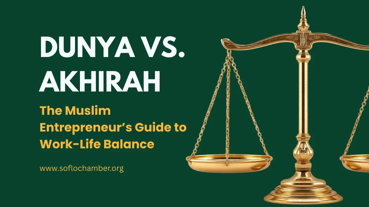 The Muslim Entrepreneur’s Guide to Work-Life Balance: Dunya vs. Akhirah