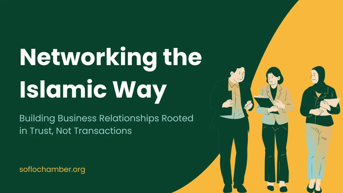 Networking the Islamic Way: Building Business Relationships Rooted in Trust, Not Transactions